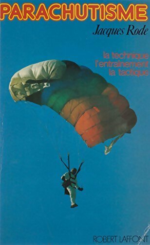 Livrenpoche : Parachutisme : La technique, l'entraînement, la tactique - Jacques Rode - Livre