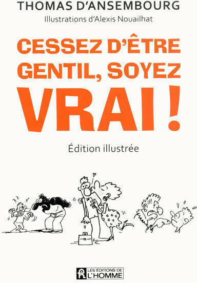 Livrenpoche : Cessez d'être gentil, soyez vrai ! - Thomas D'Ansembourg - Livre