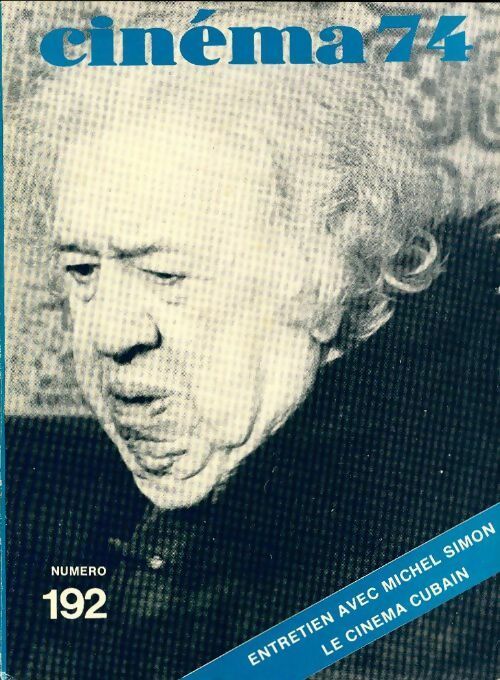 Livrenpoche : Cinéma 74 n°192 : Entretien avec Michel Simon - le cinéma cubain - - Collectif - Livre