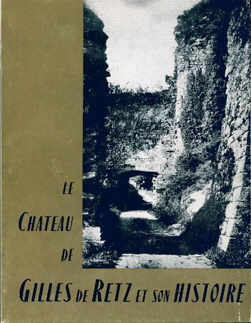 Livrenpoche : Le château de Gilles de Retz et son histoire - Inconnu - Livre