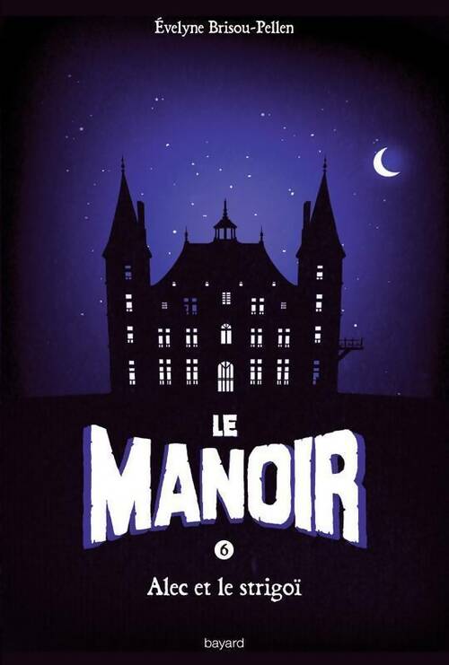 Livrenpoche : Le manoir Tome VI : Alec et le strigoï - Evelyne Brisou-Pellen - Livre