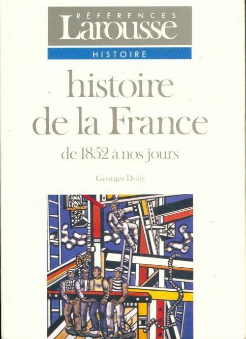 Livrenpoche : Histoire de la France de 1852 à nos jours - Georges Duby - Livre