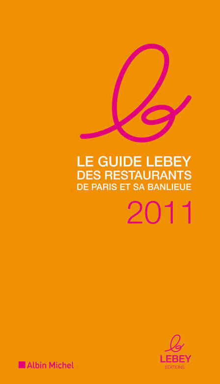 Livrenpoche : Le guide Lebey 2011 des restaurants de Paris et sa banlieue - Collectif - Livre