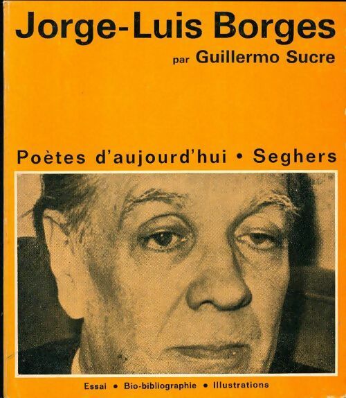 Jorge-luis borges - Guillermo Sucre -  Poètes d'aujourd'hui - Livre