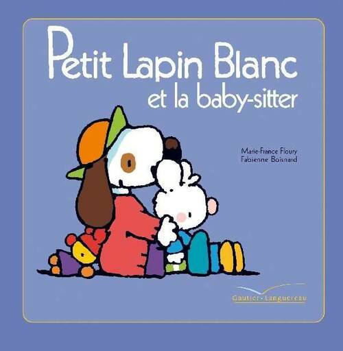 Livrenpoche : Petit lapin blanc et la baby-sitter - Marie-France Floury - Livre