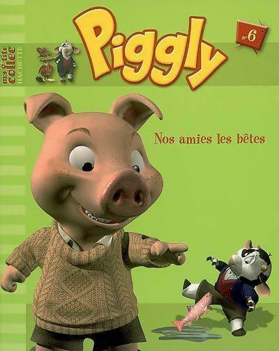 Livrenpoche : Piggly et ses amis Tome VI : Nos amies les bêtes - Collectif - Livre