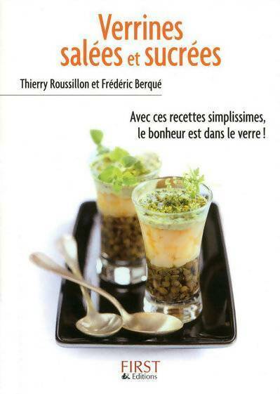 Verrines salées et sucrées - Frédéric Berqué ; Thierry Roussillon -  Petit livre - Livre