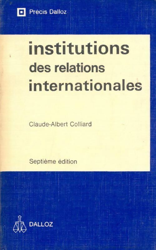 Livrenpoche : Institutions des relations internationales - Claude-Albert Colliard - Livre