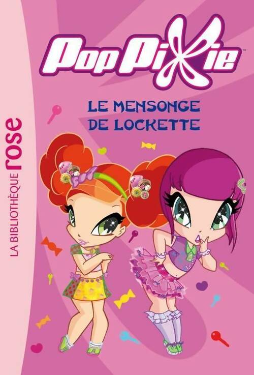 Livrenpoche : Poppixie Tome IV : Le mensonge de lockette - Iginio Straffi - Livre
