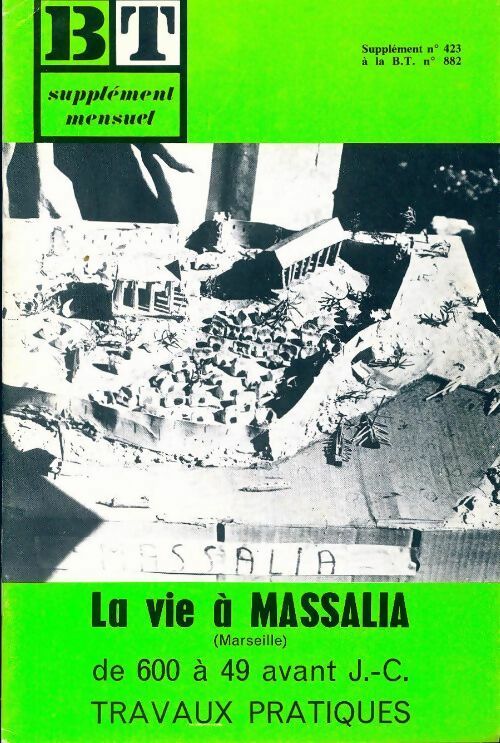 Bibliothèque de travail supplément n°423 au n°882 : La vie à Massalia - Collectif - Livre