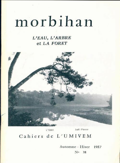 Morbihan n°38 : L'eau, l'arbre, les forêts - Collectif -  Cahiers de l'UMIVEM - Livre