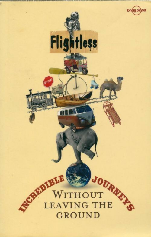 Livrenpoche : Lonely planet flightless. Incredible journeys without leaving the ground - Collectif - Livre