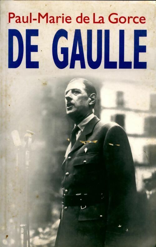 De Gaulle - Paul-Marie De la Gorce - Livre
