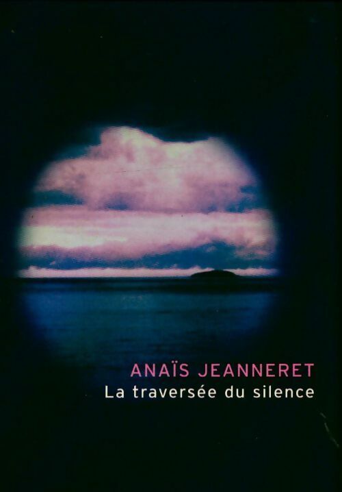 Livrenpoche : La traversée du silence - Anaïs Jeanneret - Livre