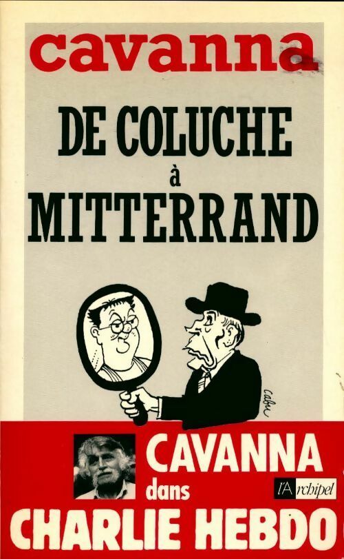 De Coluche à Mitterand - François Cavanna -  L'archipel GF - Livre
