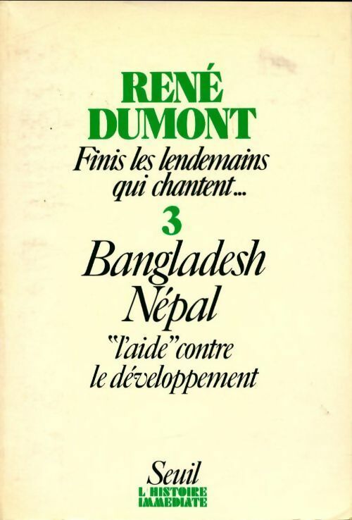 Livrenpoche : Finis les lendemains qui chantent.... Tome III : Bangladesh, Népal - René Dumont - Livre