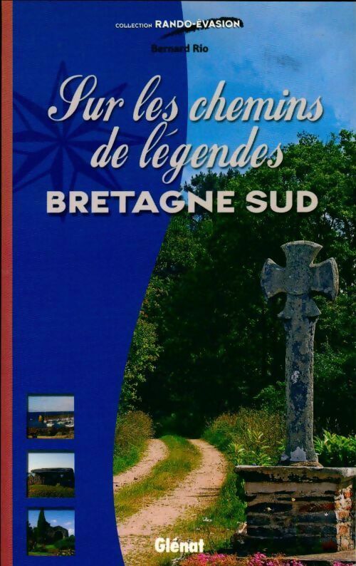 Livrenpoche : Sur les chemins de légendes : Bretagne sud - Bernard Rio - Livre