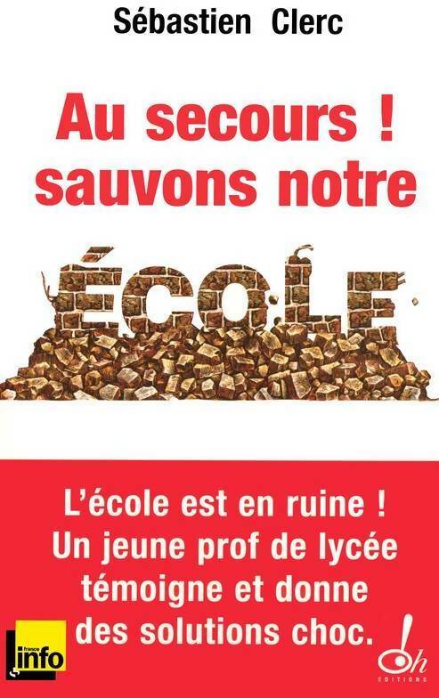 Livrenpoche : Au secours ! Sauvons notre école ! - Sébastien Clerc - Livre