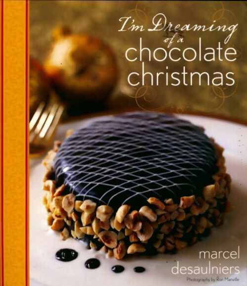 Livrenpoche : I'm dreaming of a chocolate christmas - Marcel Desaulniers - Livre