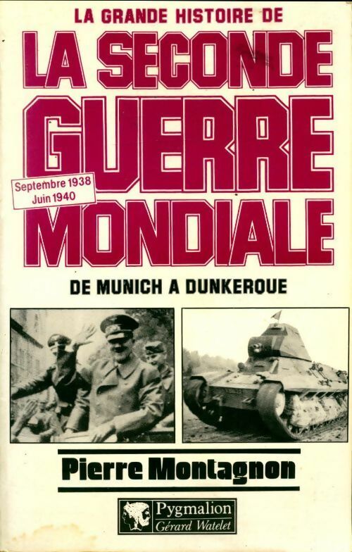 Livrenpoche : La grande histoire de la seconde guerre mondiale Tome I : De Munich à Dunkerque (sept 38 à juin 1940) - Pierre Montagnon - Livre