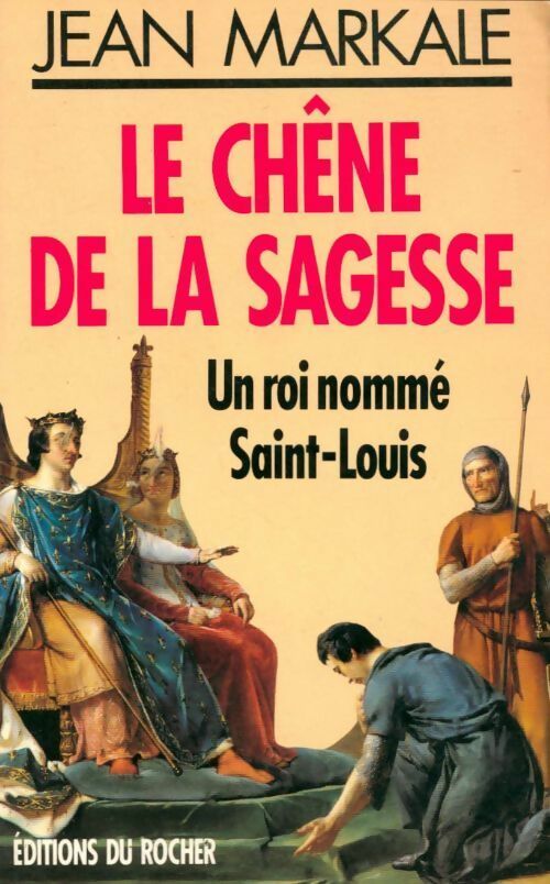 Livrenpoche : Le chêne de la sagesse. Un roi nommé Saint-Louis - Jean Markale - Livre