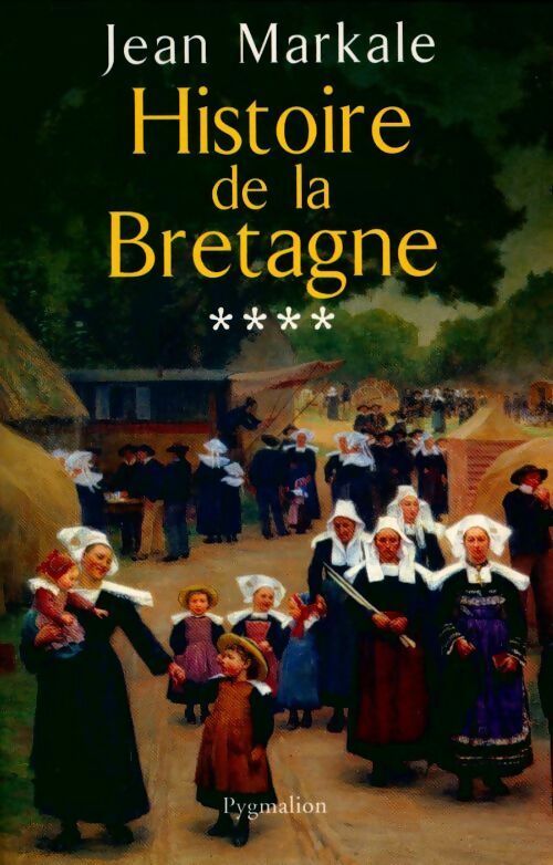 Histoire de la Bretagne Tome IV - Jean Markale -  Pygmalion GF - Livre
