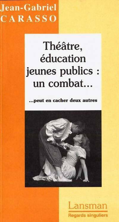 Livrenpoche : Théâtre éducation jeunes publics : Un combat ... Peut en cacher deux autres - Jean-Gabriel Carasso - Livre