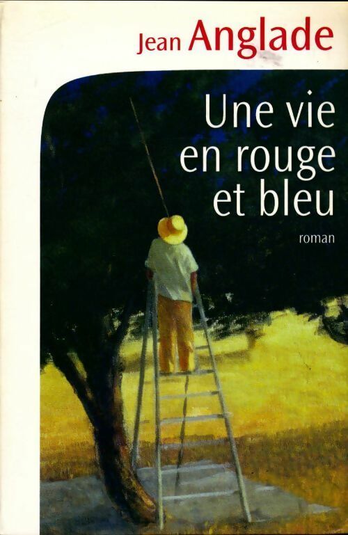 Livrenpoche : Une vie en rouge et bleu - Jean Anglade - Livre