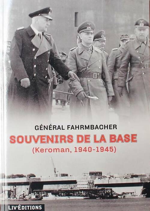 Livrenpoche : Souvenirs de la base (Keroman, 1940-1945) - Général Fahrmbacher - Livre