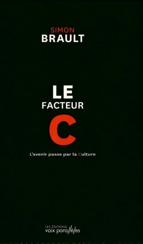 Livrenpoche : Le facteur C. L'avenir passe par la culture - Simon Brault - Livre