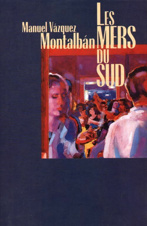 Livrenpoche : Les mers du sud - Manuel Vàzquez Mantalbàn - Livre