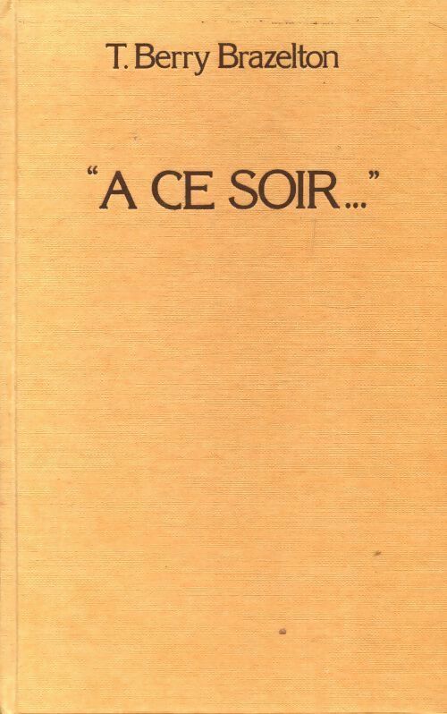 Livrenpoche : A ce soir... - T. Berry Brazelton - Livre