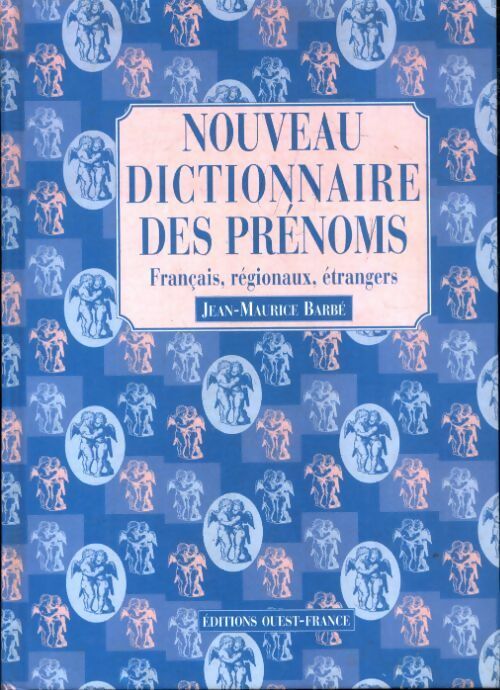 Nouveau dictionnaire des prénoms - Jean-Maurice Barbé -  Ouest France GF - Livre