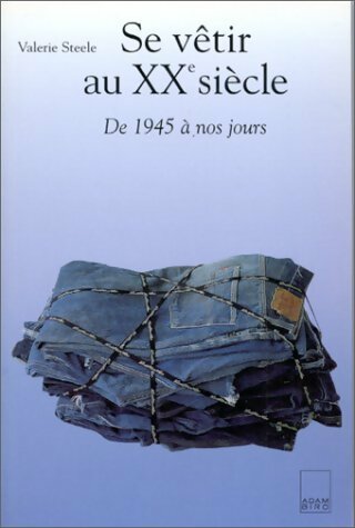 Se vêtir au XXe siècle : De 1945 à nos jours - Valerie Steele -  Adam Biro GF - Livre