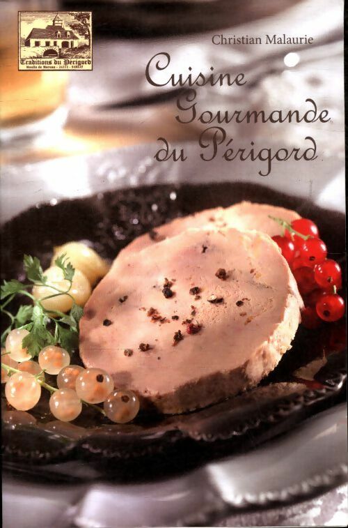 Livrenpoche : Cuisine gourmande du Périgord - Christian Malaurie - Livre