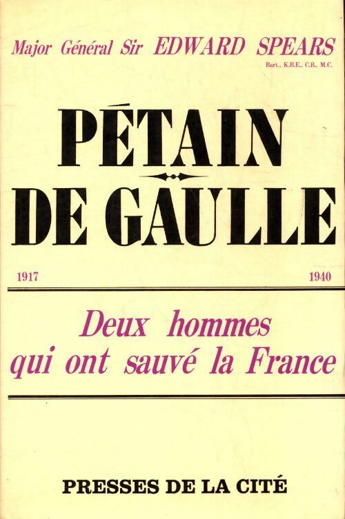 Livrenpoche : Pétain - de Gaulle, deux hommes qui ont sauvé la France - Edward Spears - Livre