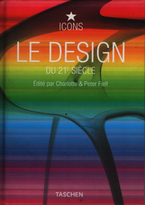 Le design du 21e siècle Tome I - Charlotte Fiell - Livre