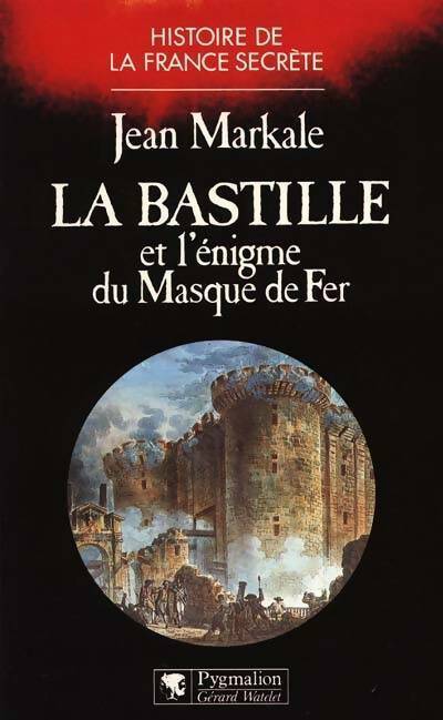 Livrenpoche : La Bastille et l'énigme du masque de fer - Jean Markale - Livre