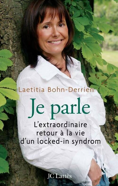 Livrenpoche : Je parle. L'Extraordinaire retour à la vie d'un locked-in syndrom - Laëtitia Bohn-Derrien - Livre