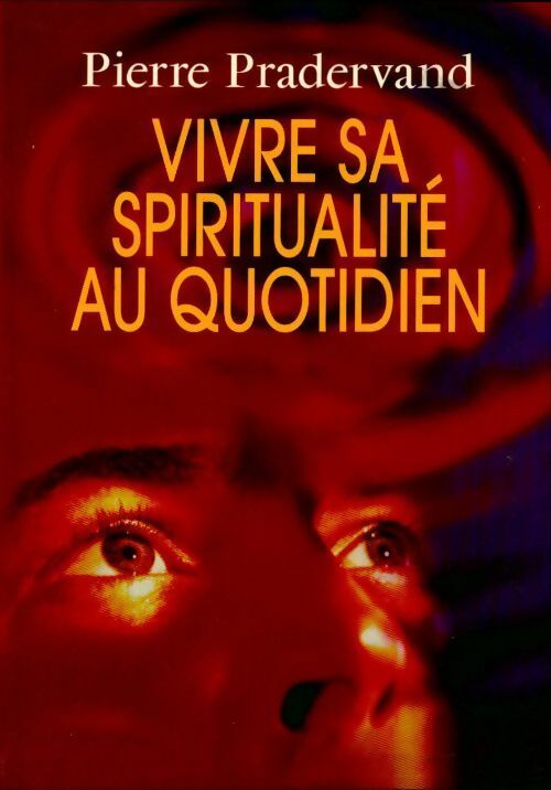 Livrenpoche : Vivre sa spiritualité au quotidien - Pierre Pradervand - Livre