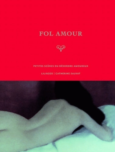 Livrenpoche : Fol amour. Petites scènes du désordre amoureux - Liliroze - Livre