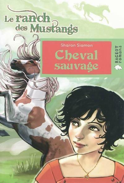 Livrenpoche : Le ranch des mustangs : Cheval sauvage - Sharon Siamon - Livre