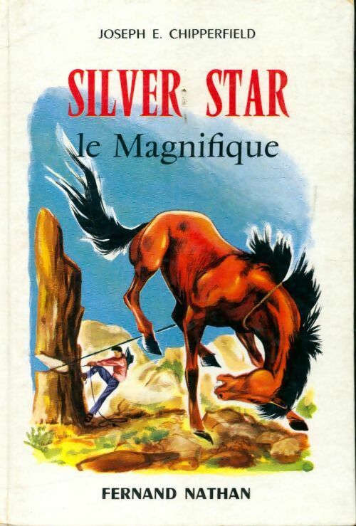 Silver star le magnifique - Joseph E. Chipperfield -  Nathan GF - Livre