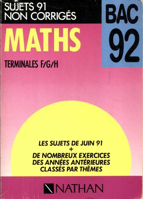 Maths terminales F, G, H sujets 91 non corrigés - Collectif -  Nathan GF - Livre