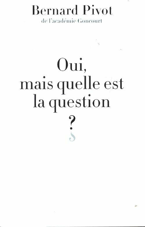 Livrenpoche : Oui, mais quelle est la question ? - Bernard Pivot - Livre