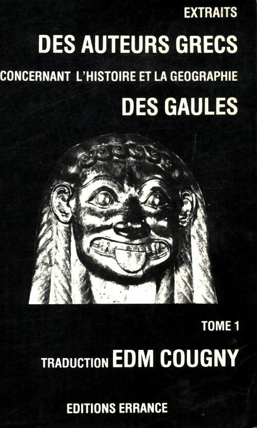 Livrenpoche : Extraits des auteurs grecs concernant l'histoire et la géographie des Gaules Tome I - Collectif - Livre