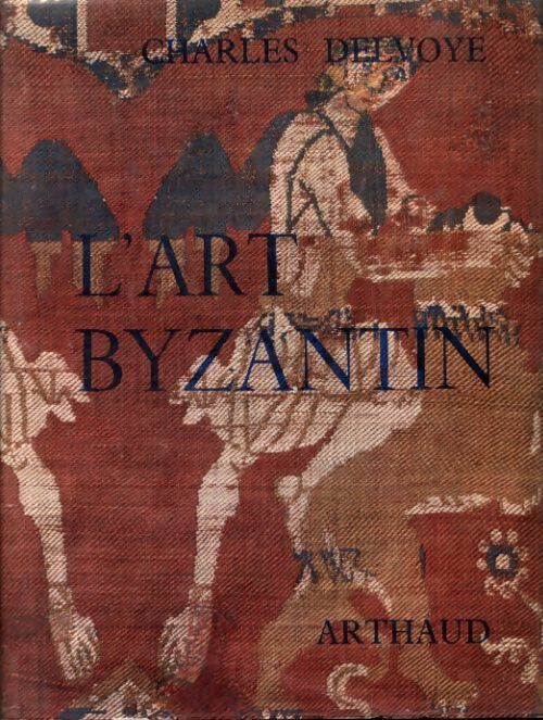 Livrenpoche : L'art byzantin - Charles Delvoye - Livre