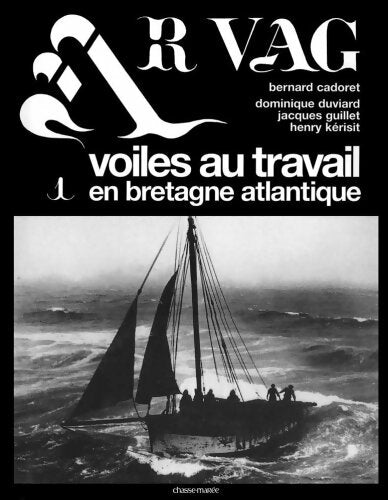 Livrenpoche : Ar Vag Tome IV : Voiles au travail en Bretagne Atlantique - Bernard Cadoret - Livre