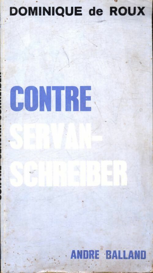 Livrenpoche : Contre Servan-Schreiber - Dominique De Roux - Livre