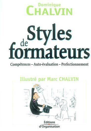 Styles de formateurs. Compétences, auto-évaluation, perfectionnement - Dominique Chalvin - Livre